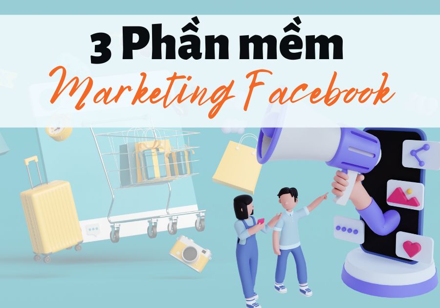 phần mềm marketing facebook