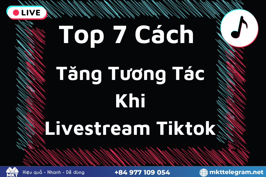 Top 7 Cách Tăng Tương Tác Khi Livestream Tiktok